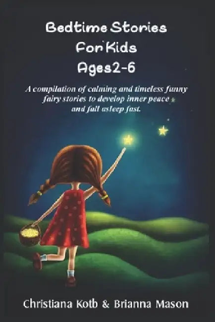 Bedtime Stories For Kids Ages 2-6: A Compilation of calming and timeless funny fairy stories to develop Inner Peace and fall asleep fast by Brianna Mason