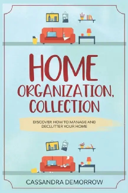 Home Organization, Collection: Discover how to manage and declutter your home by Cassandra Demorrow