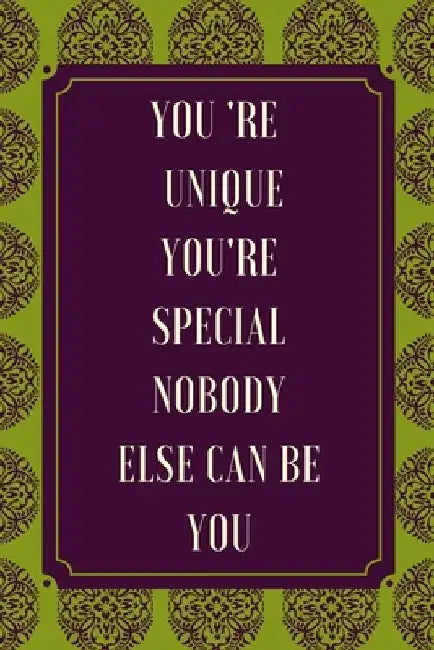 you're unique, you're special, nobodye else be you by Success Quotes