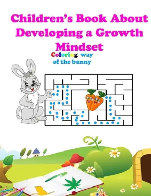 Children's Book About Developing a Growth Mindset: puzzle Book Coloring way of the bunny, Practical Exercises, and Activitis to Nurture by Teacher's Guide