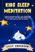 Kids Sleep Meditation: A Complete Collection of Stories to Help Children Reduce Stress and Anxiety, Learn Mindfulness Meditation and Go to Sl by Lilly Andersen