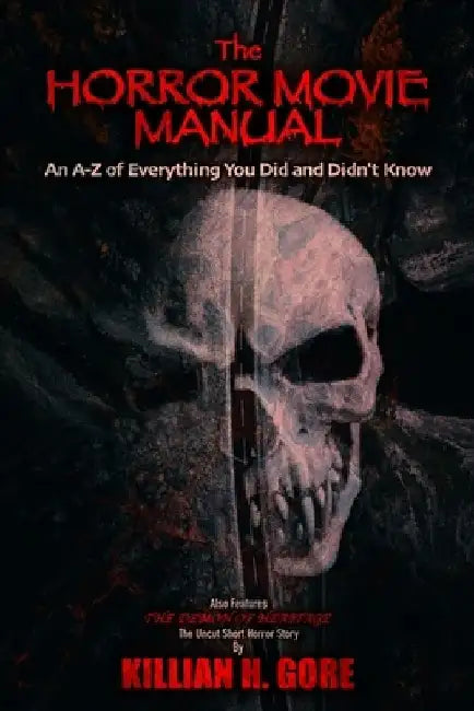 The Horror Movie Manual: An A-Z of Everything You Did and Didn't Know by Killian H. Gore