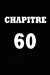Chapitre 60: cadeau pour femme/ cadeau pour homme/ cadeau pour ami/ cadeau pour amie/ cadeau anniversaire/cadeau Anniversaire pour by Chapitre Carnet