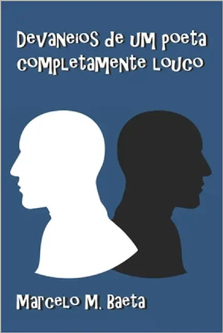 Devaneios de um poeta completamente louco by Baeta, Marcelo Melo