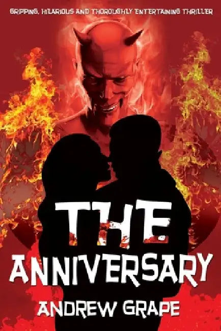 The Anniversary: Gripping, Hilarious and Thoroughly Entertaining Thriller by Andrew Grape
