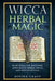 Wicca Herbal Magic: Book Spells For Beginners With Simple Herbal Spells And Wiccan Rituals by Divina Craft