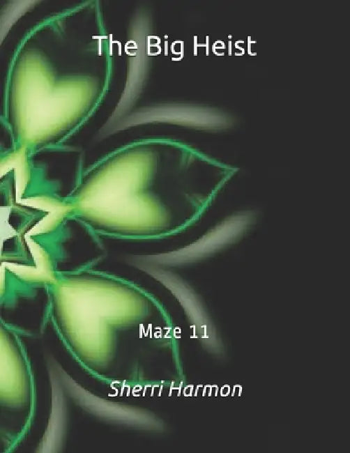 The Big Heist: Maze 11 by Sherri Lynne Harmon