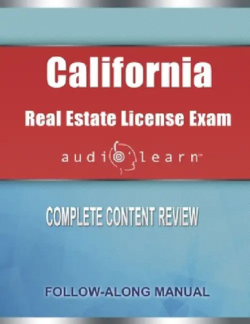 California Real Estate License Exam AudioLearn: Complete Audio Review for the Real Estate License Examination in California! by Audiolearn Content Team