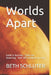 Worlds Apart: Earth is burning.. Cities are drowning.. How will mankind survive? by Beth Schluter