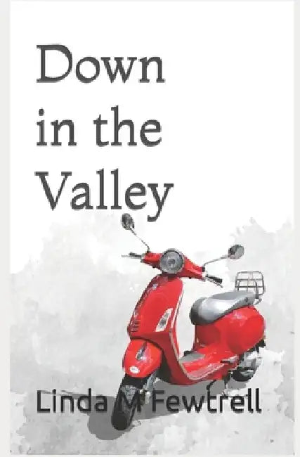 Down in the Valley by Linda M. Fewtrell