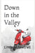 Down in the Valley by Linda M. Fewtrell