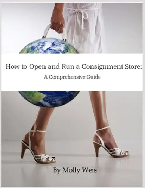How To Open and Run a Consignment Store: A Comprehensive Guide by Molly Weis