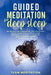 Guided Meditation for Deep Sleep: Relaxation and Stress Relief. Helps You to Fall Asleep Faster, Reduce Anxiety, Stop Depression, and Negative Thinkin by Team Meditation