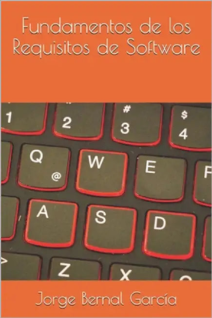 Fundamentos de los Requisitos de Software by Bernal García, Jorge