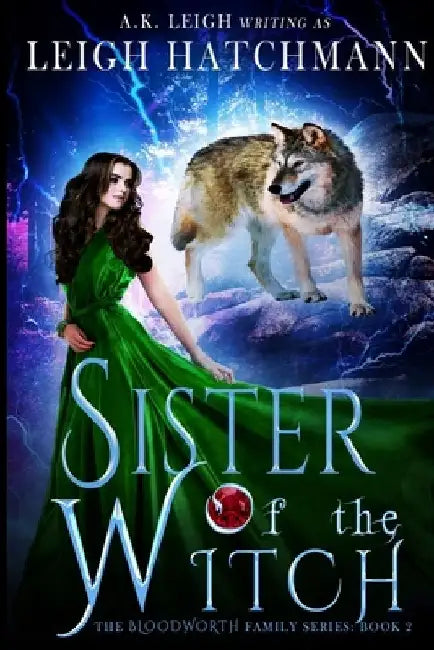 Sister of the Witch: Book 2 in the Bloodworth Family paranormal romance series by A. K. Leigh