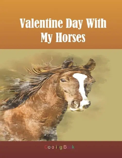 Valentine Day With My Horses Coloring Book: Adult Coloring Book for Horse Lovers with Large 8.5 x 11 pages by Kea Draws