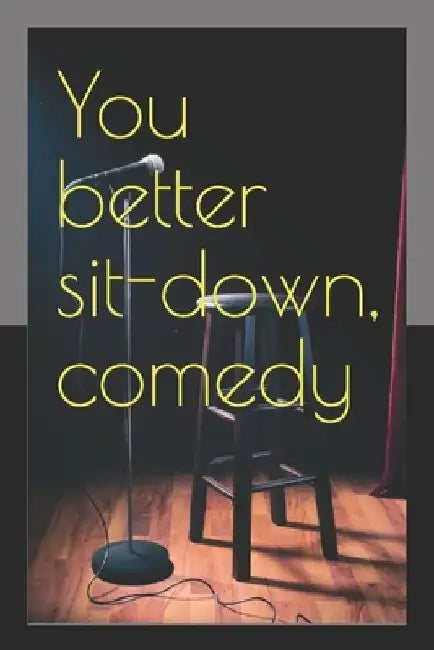 You better sit-down, comedy by Noble Lee Lester