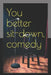 You better sit-down, comedy by Noble Lee Lester