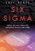 Six Sigma: Useful Tips And Tools For Improving Quality and Speed by Eric Scott