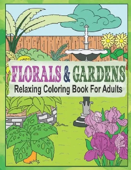 Florals & Gardens Relaxing Coloring Book For Adults: 55 Coloring Images, Garden Coloring Book For Grown-Ups, Beautiful Flowers & Floral Designs Colori by Kraftingers House