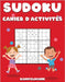 Sudoku Cahier d'Activités: Cahier d'Activités de Sudoku pour les Enfants et les Ados avec 200 Sudoku Faciles et Solutions by Kampelmann