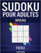 Sudoku pour Adultes Niveau Facile: 600 Sudoku Faciles à Résoudre pour Adultes avec Instructions, Pro Tips et Solutions by Kampelmann
