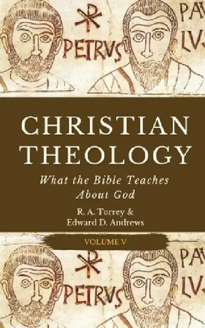 Christian Theology: What the Bible Teaches About God by Edward D. Andrews
