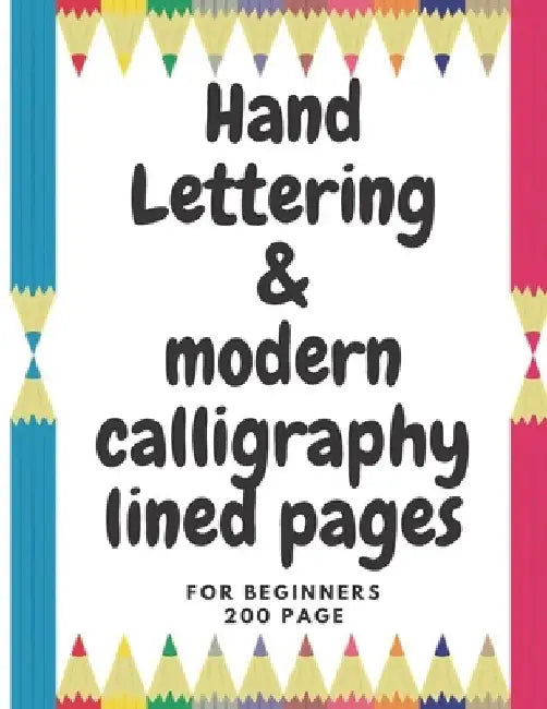 hand lettering & modren calliagraphy: A Beginner's Guide Learn to Letter: A Hand Lettering Workbook with Tips, Techniques, Practice Pages by Modern Calliagraphy