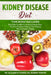 KIDNEY DISEASE DIET - This Book Includes: Renal Diet CookBook and Kidney Disease Diet. The First Complete Collection for a Healthy Diet and proper Lif by Robert Porter