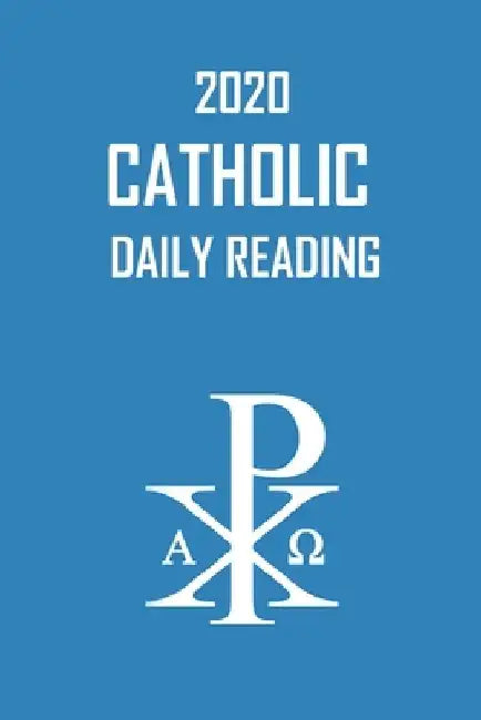2020 Catholic Daily Reading: Catholic Daily Bulletin for 2020 Year A by Timothy Daniels