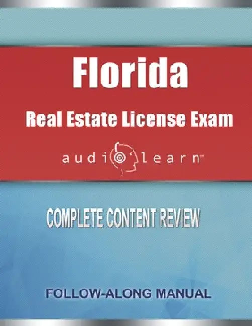Florida Real Estate License Exam AudioLearn: Complete Audio Review for the Real Estate License Examination in Florida! by Audiolearn Content Team