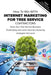 How To Win With Internet Marketing For Tree Service Contractors by Smith, Wesley B.