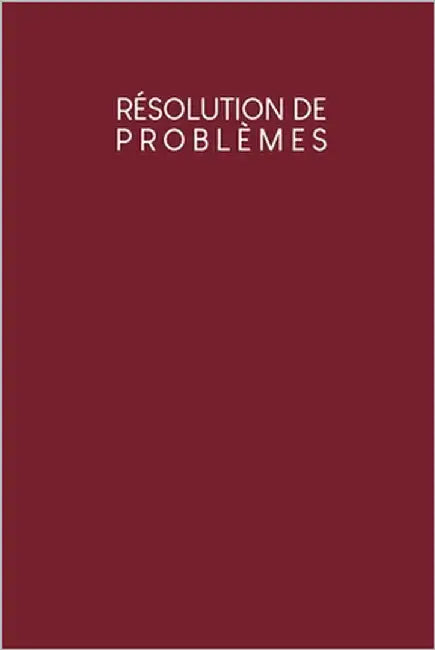 Résolution de problèmes: Carnet de bonnes décisions à remplir selon une méthode éprouvée depuis des décennies - Design: Rouge by Wagner, Gerda