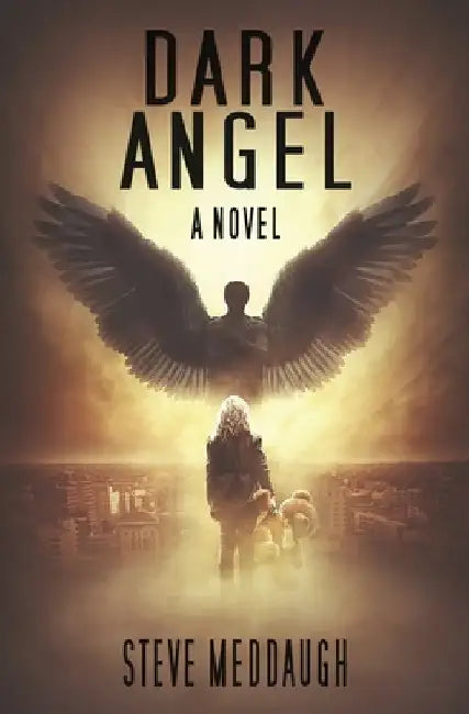 Dark Angel: A Supernatural Suspense Novel of Good vs Evil by Steve Meddaugh