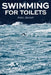 Swimming for Toilets by Aldo Jansel