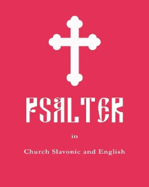 Psalter in Church Slavonic and English by Anton Yakovlev