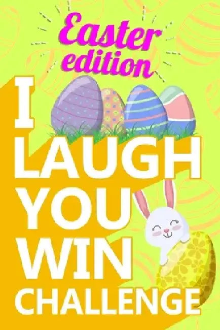 I Laugh You Win Challenge - Easter Edition: Funny Gift Idea for Kids Boys Girls in Easter Holiday by Easter Funny Book