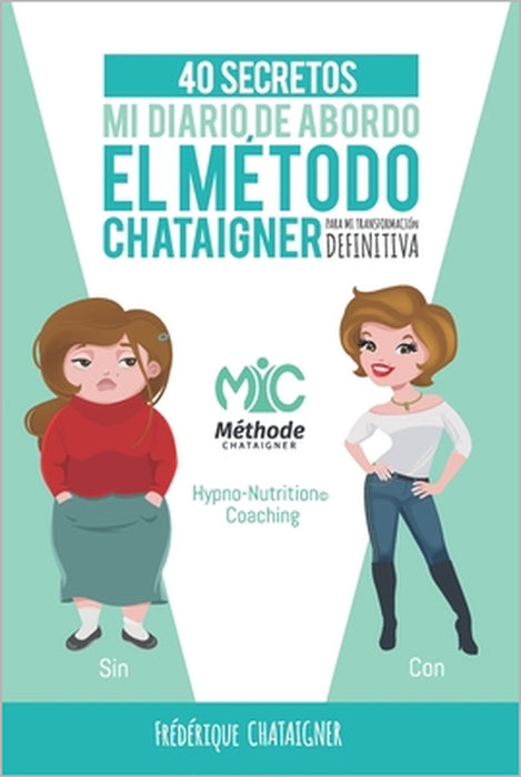 Mi diaro de abordo: El Metodo Chataigner, 40 secretos para mi transformación definitiva by Nieves Barreto, Frederique Chataigner