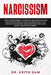 Narcissism: How to find strength to survive and prosper after narcissistic abuse. Disarm the Narcissist, take control of your life by Keith Sam