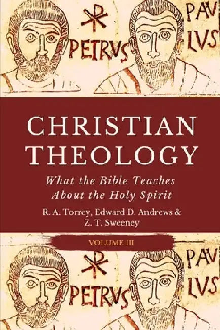 Christian Theology: What the Bible Teaches About the Holy Spirit by Edward D. Andrews