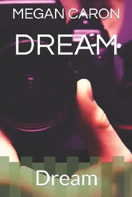 Dream: Dream by Megan Caron