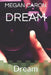 Dream: Dream by Megan Caron