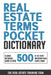 Real Estate Terms Pocket Dictionary: A Quick Reference Guide To Over 500 Of The Most Important Real Estate Terms by The Real Estate Training Team