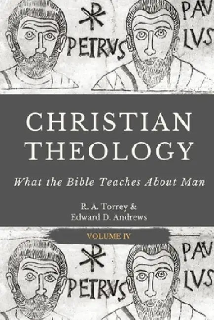 Christian Theology: What the Bible Teaches About Man by Edward D. Andrews