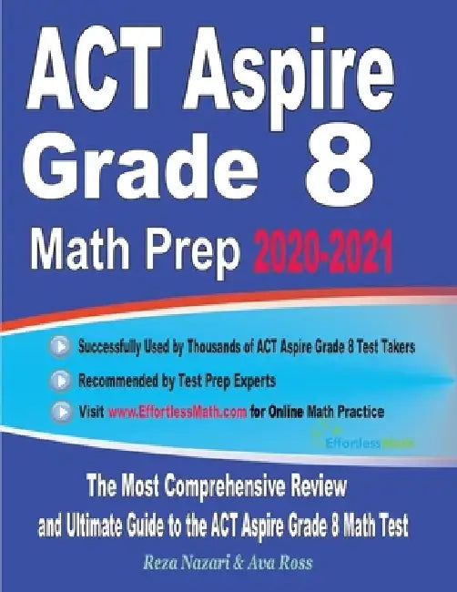 ACT Aspire Grade 8 Math Prep 2020-2021: The Most Comprehensive Review and Ultimate Guide to the ACT Aspire Math Test by Ava Ross