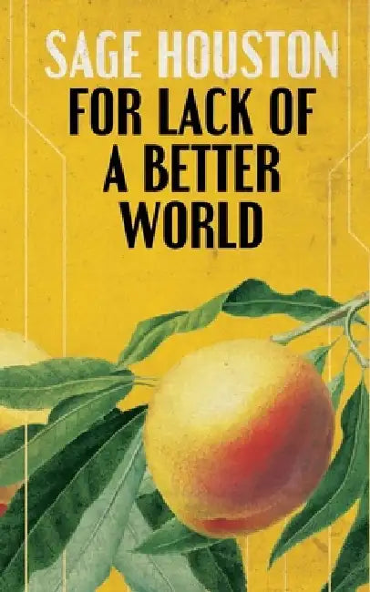 For Lack of a Better World by Sage Houston