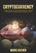 Cryptocurrency: A Simple Guide to Learn the Strategies for Investing in Bitcoin Cash, Crypto Trading and Blockchains by Mark Archer