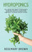 hydroponics: The step-by-step guide To Hydroponics Gardening, learn how to grow fruit, vegetables and herbs directly at home. by Rosemary Brown