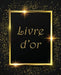 Livre d'or: Un Beau livre d'or pour de nombreuses occasions, Mariage, Anniversaire, Album photo 100 Pages Des Félicitations. by Livre Dor Gold