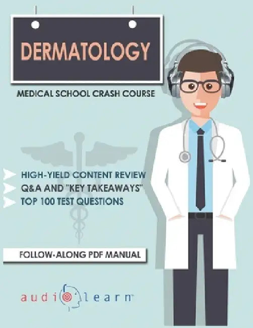 Dermatology - Medical School Crash Course by Audiolearn Medical Content Team